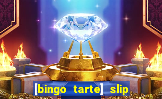 [bingo tarte] slip & stop